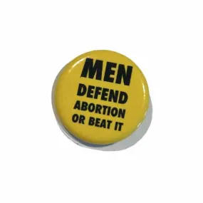 Men Defend Abortion Or Beat It Button supporting Helping Our Women